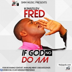 IF GOD NO DO AM by KINGSLEY FRED