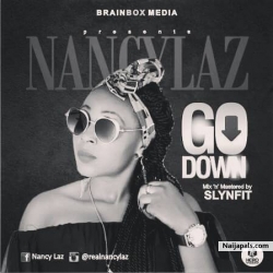 NANCY LAZ by GO DOWN I PROD BY DJ FABZ I MIXED BY SLIMFIT