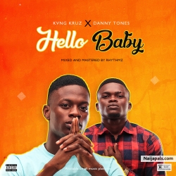 Hello Baby ft. Danny Tones by Kvng Kruz