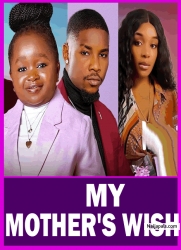 MY MOTHER'S WISH - He Visited His Mom And Find A Wife When He Saw Her New Maid - New Nigerian Movie