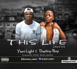 Aiye Yi - This Life by Yemi Light ft Destiny Boy