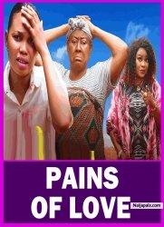 PAINS OF LOVE - 2025 FULL NIGERIAN MOVIE NGOZI EZEONU,ARIELYN BASSEK,QUEEN OKAFOR,SONIA CHINYE