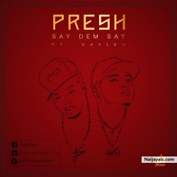 Say Dem Say by Presh ft Davido