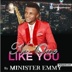 NO ONE LIKE YOU by MINISTER EMMY