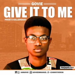 Give It To Me by Govie