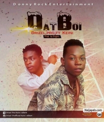 Dat Boi by Drizel pro ft keini Albert 