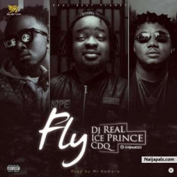 Fly by DJ Real X Ice Prince X CDQ 