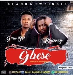 gbese by Elijazzy ft Guruboi
