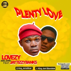 Plenty love by Lovezy(kingjerri) ft Jaytizzy banks