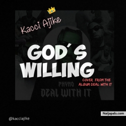 God' s Willing (Phyno Cover) by Kacci Ajike 