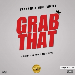 grab that by Classic kings ft Uc josh ft Jc vardy ft Nasty jbiy
