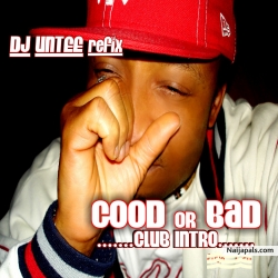 Good or Bad (dj Untee party trak/intro ) by J. Martins & Timaya