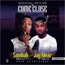 Come Closer by Sambak ft JayKlear