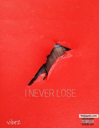 I never lose by Vibez