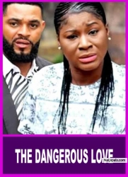 THE DANGEROUS LOVE PART 1|PATIENCE OZOKWOR WICKED OLD MOVIES- LATEST AFRICAN NIGERIAN MOVIES