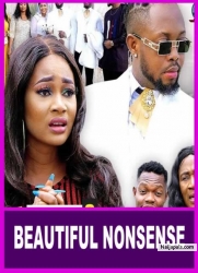 BEAUTIFUL NONSENSE SEASON 1 - Emotional Love Nigerian Nollywood Movies 2022