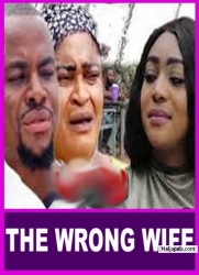 THE WRONG WIFE This Is Based On A True Life Story - African Movies