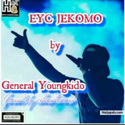 E.Y.C Jekomo By General Youngkido{prod by Click Madest Finger by General Youngkido