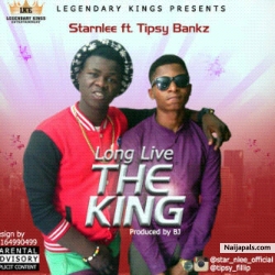 LONG LIVE THE KING by STARnlee ft Tipsy Banks