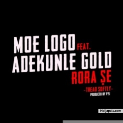 Rora Se by Moelogo Ft. Adekunle Gold