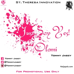 JUST SAY YES_OLOMI by TOMMY JAGZY