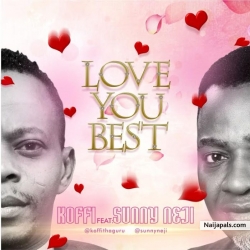 Love You Best by Koffi ft Sunny Neji