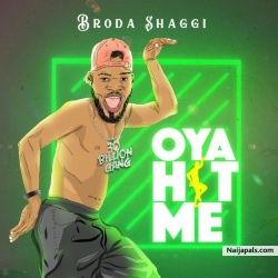Oya Hit Me by Broda Shaggi