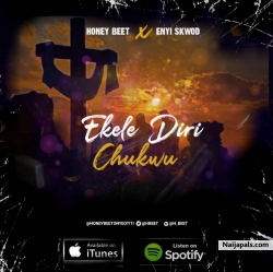 EKELE DIRI CHUKWU by HONEY BEET