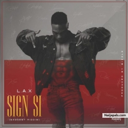 Sign Si (Baddest Riddim) by L.A.X