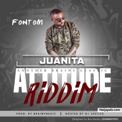 Juanita (Attitude Riddim) prod by Brainy Beat by Fontom 