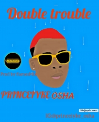 Double Trouble by Prince iyke osha