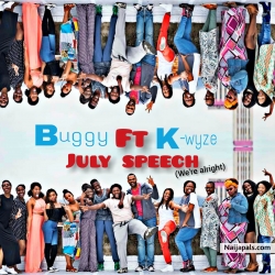 July Speech (We' re Alright) by Buggy Banty ft K-wyze kingpin