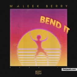 Bend It by Maleek Berry