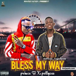 BLESS MY WAY by PRINCE B FT POLLYCEE