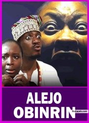ALEJO OBINRIN - A Nigerian Yoruba Movie Starring Bimpe Oyebade And Lot More