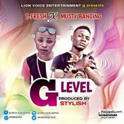 G-Level Prod By Stylish by T-Fresh_x_Musty Bangin
