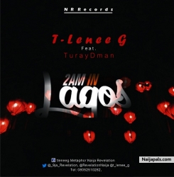2 am in lagos [T-lenee G Feat TurayDman] by 2 am in lagos [T-lenee G Feat TurayDman] 