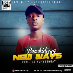 Baaskidizey by New ways(prod by kenteenbeat)