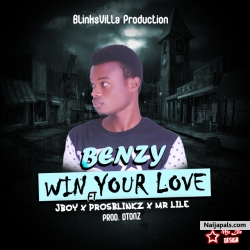 Win Your Love Ft Mr Lile Dngs x Prosblinkz and Jboy by Benzy