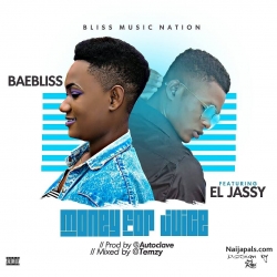 Money for juice by bae bliss ft El jassy by Bae Bliss ft El jassy 