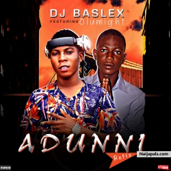 Adunni Refix by Dj Baslex ft Olumight