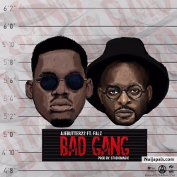 Bad Gang by Ajebutter22 ft. Falz 
