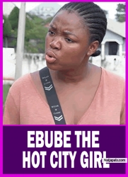 EBUBE THE HOT CITY GIRL| EKENE UMENWA, CHACHA EKE - African Movies