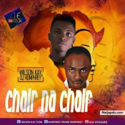 Chair Na Chair by wilsonkay X Dj Humphrey