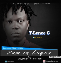 2am in Lagos by T-Lenee G -2am in Lagos Ft Tufresh x TurayDman @t_lenee_g