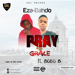 PRAY4GRACE by Eza-Bahdo Ft. Bobo-B