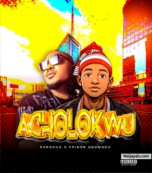 Acholokwu Ezeocha ft Prince odumodu 