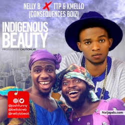 NELLY B X JOSH2FUNNY & BELLOKREB -Consequences-Boiz-Indigenous-Beauty @nellybbeat by Nelly B 