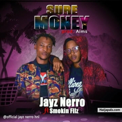 Sure Money by JayzNerro Ft  Smokin Filz