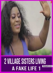 2 Village Sisters Living A Fake Life 1
